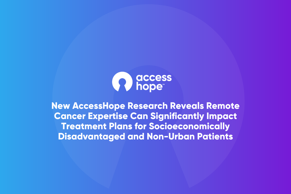 New AccessHope Research Reveals Remote Cancer Expertise Can ...